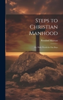 Steps to Christian Manhood; Or, Daily Words for Our Boys 1021706809 Book Cover