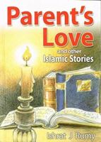 Parent's Love and Other Islamic Stories 8178981327 Book Cover