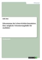 Erkenntnisse der Lehrer-Sch�ler-Interaktion. Eine m�gliche Orientierungshilfe f�r Ausbilder 3656377014 Book Cover