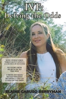 IVF: Defying the Odds: How I Persevered Through IVF Given a 1% Chance Of Success, My Story From Heartache To Triumph, Utilize Detailed Transformative Methods I Used To Conquer The Odds B0G3XMY215 Book Cover