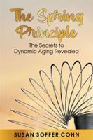 The Spring Principle: The Secrets to Dynamic Aging Revealed 1922714984 Book Cover