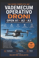 VADEMECUM OPERATIVO DRONI: OPEN A1 A2 A3 - MANUALE TEORICO E PRATICO PER PILOTI REMOTI E OPERATORI UAS (Italian Edition) B0H98PZGQ1 Book Cover