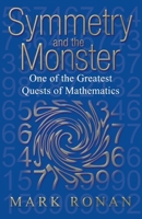 Symmetry and the Monster: The Story of One of the Greatest Quests of Mathematics 0192807226 Book Cover