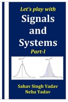 Let's play with Signals and Systems Part-I B0CWDXGHFG Book Cover