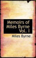 Memoirs of Miles Byrne Vol. I 1015679188 Book Cover