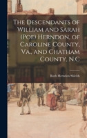 The Descendants of William and Sarah (Poe) Herndon, of Caroline County, Va., and Chatham County, N.C 1013729544 Book Cover