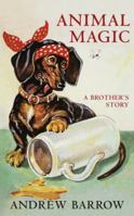 Animal Magic: A Brother's Story 0224090593 Book Cover