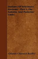 Outlines of Veterinary Anatomy - Part 1, the Anterior and Posterior Limbs 144559286X Book Cover