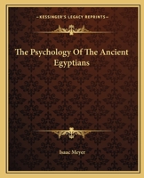 The Psychology of the Ancient Egyptians 1425308910 Book Cover
