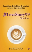 #LoveStory99 Not-Out: Smoking, Drinking & Loving causes intoxication 1637815832 Book Cover