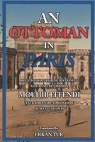 An Ottoman in Paris: Relationships During His Travels And His Secret Mission. Mouhib Effendi “Extraordinary Ambassador” of Sultan Selim III B08JDTN325 Book Cover