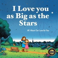 I Love You as Big as The Stars: All about our love for you B0FKGFXGT3 Book Cover