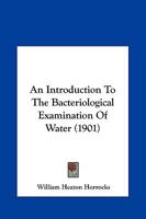 An Introduction to the Bacteriological Examination of Water 116527597X Book Cover