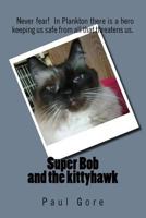 Super Bob and the kittyhawk 1519136595 Book Cover