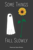 Some Things Fall Slowly B0CRHHW2Q9 Book Cover