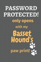 Password Protected! only opens with my Basset Hound's paw print!: For Basset Hound Dog Fans 1677461063 Book Cover