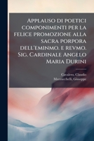 Applauso di poetici componimenti per la felice promozione alla sacra porpora dell'eminmo. e revmo. Sig. Cardinale Angelo Maria Durini (Italian Edition) B0FJQXWTJC Book Cover
