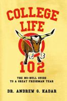 College Life 102: The No-Bull Guide to a Great Freshman Year 0595388744 Book Cover