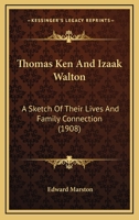 Thomas Ken and Izaak Walton, a sketch of their lives and family connection 1018366776 Book Cover