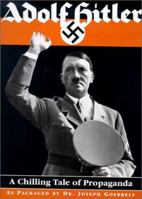 Adolf Hitler-A Chilling Tale of Propaganda 1582790310 Book Cover