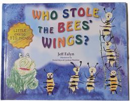 Who Stole the Bees' Wings? : Little Can Do Big Things 1940255066 Book Cover