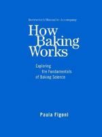 Instructors Manual to Accompany How Baking Works 0471477737 Book Cover