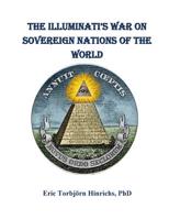 The Iluminati's War on Sovereign Nations of the World: The New World Order and the End of Democracy 153554225X Book Cover