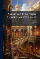 Aalarimiz Türkiyden, Anaolidan ayrilamaz 1175379662 Book Cover