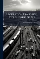 Législation Française Des Chemins De Fer... 127645984X Book Cover