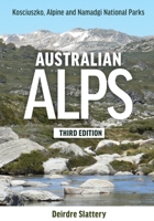 Australian Alps: Kosciuszko, Alpine and Namadgi National Parks 1486318843 Book Cover