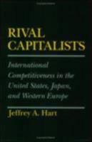 Rival Capitalists: International Competitiveness in the United States, Japan, and Western Europe (Cornell Studies in Political Economy) 0801499496 Book Cover