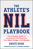 The Athlete's NIL Playbook: The Complete Guide to Owning and Profiting from Your Name, Image, and Likeness 1394354053 Book Cover
