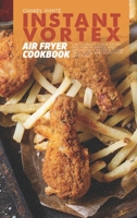 Instant Vortex Air Fryer Cookbook: The Ultimate Guide of Air Fryer with Simple and Affordable Recipes to Fry, Grill, Bake, and Roast for Everyone 1803123362 Book Cover