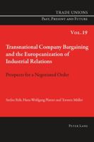 Transnational Company Bargaining and the Europeanization of Industrial Relations: Prospects for a Negotiated Order 3034309090 Book Cover