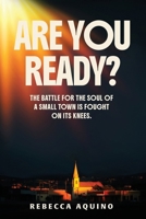 Are You Ready?: The Battle For The Soul Of a Small Town is Fought on Its Knees. 1807024962 Book Cover