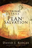 Doctrinal Details of the Plan of Salvation: From Premortality to Exaltation 1555178308 Book Cover