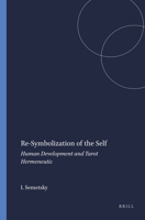 Re-symbolization of the Self: Human Development and Tarot Hermeneutic 9460914195 Book Cover