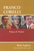 Franco Corelli: Prince of Tenors 1574671634 Book Cover