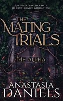 The Mating Trials: The Alpha (Fated Mates with Trials) B0H23GFJV2 Book Cover