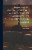 Sermons. To Which Is Prefixed An Account Of The Author's Life And Character, By A. Dalzel 1020628251 Book Cover