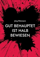 Gut behauptet ist halb bewiesen: Satire und Humor aus dem Nebelspalter (German Edition) 3758307295 Book Cover