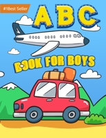 ABC Book For Boys: Amazing Educational Alphabet workbook Nursery Preschool Kindergarten Kids ages 1-2 1-3 2-3 2-4 3-5 years old Babies Toddlers ... Best Gift Ideas 2021 B08TFHQDSS Book Cover