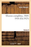 Oeuvres Complètes, 1864-1910. Volume 8 2329565747 Book Cover