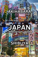 Japan Photo Book: Shinjuku, Akihabara, Shibuya B0CM8JDLYN Book Cover