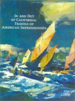 In and Out of California: Travels of American Impressionists 1555952259 Book Cover