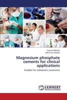 Magnesium phosphate cements for clinical applications: Suitable for endodontic treatments 3659444448 Book Cover