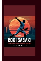 The biography of Roki Sasaki: The Rising Flame of Japanese Baseball B0F5QDZVVS Book Cover