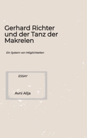 Gerhard Richter und der Tanz der Makrelen: Ein System von Möglichkeiten (German Edition) 3384912985 Book Cover