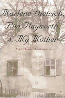 Marlene Dietrich, Rita Hayworth, & My Mother (Camino Del Sol) 0816522588 Book Cover