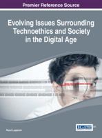 Evolving Issues Surrounding Technoethics and Society in the Digital Age 1466661224 Book Cover